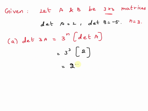 let-a-and-b-be-3-x-3-matrices-with-det-a-2-and-det-b-5-find-a-det-3a-b-det-ab-c-det-bt-d-det-a-1-30289
