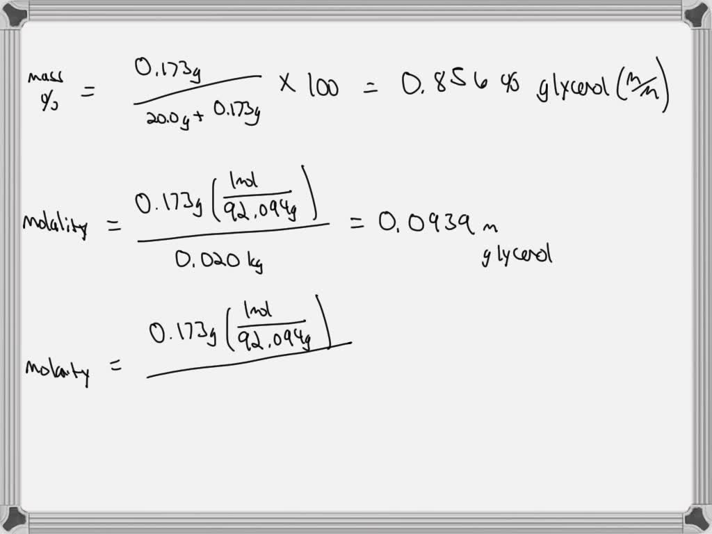 SOLVED: Question 3 A solution contains 0.173g of glycerol, C3H8O3, and ...