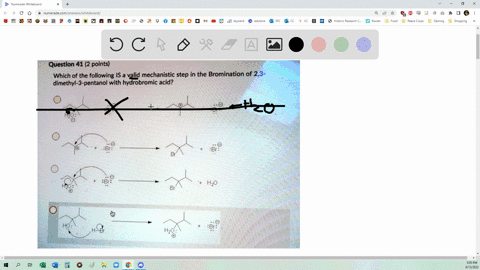 question-41-2-points-which-of-the-following-is-a-valid-mechanistic-step-in-the-bromination-of-23-dimethyl-3-pentanol-with-hydrobromic-acid-br-hzo-ho-br-h2o-09745