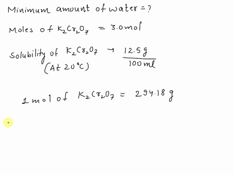 what-is-the-minimum-amount-of-water-is-needed-to-dissolve-30-mol-potassium-dichromate-k2cr2o7-00275