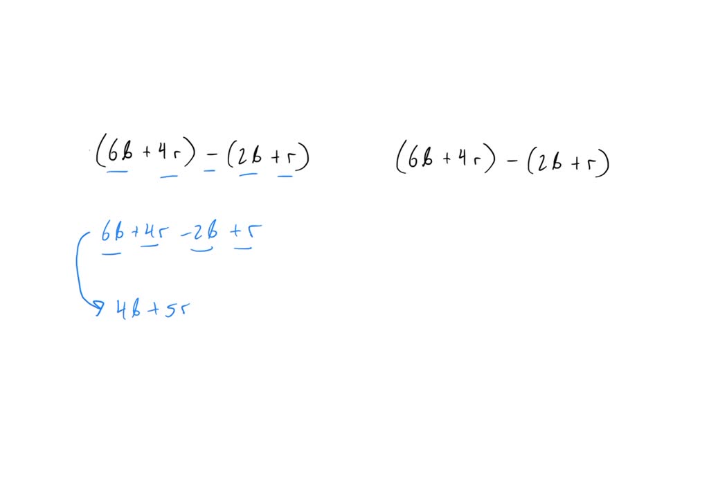 SOLVED: A student simplifies (6b + 4r) – (2b + r) and says that the ...