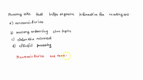 memory-aids-that-help-organize-information-for-encoding-are-______-a-mnemonic-devices-b-memory-enhan-31983