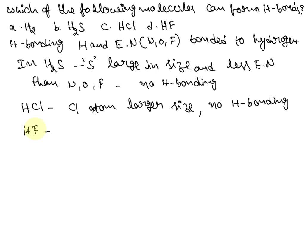 SOLVED: Evaluate Which of the molecules listed below can form hydrogen bonds?  For which of the molecules would dispersion forces be the only  intermolecular force? Give reasons for your answers. a. H2