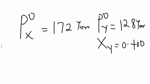 the-vapor-pressure-of-pure-x-liquid-is-172-torr-and-that-of-pure-y-liquid-is-128-torr-both-at-358-k-and-1-atm-pressure-if-these-two-liquids-form-an-ideal-solution-estimate-the-total-vapor-pressure-i-2
