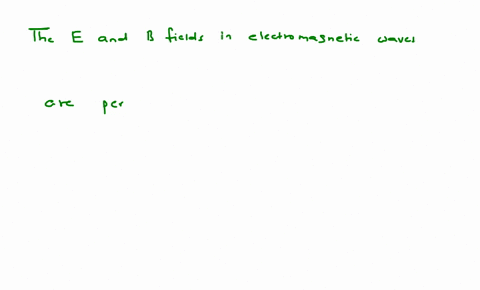 the-e-and-b-fields-in-electromagnetic-waves-are-oriented-a-parallel-to-the-waves-direction-of-travel-as-well-as-to-each-other-b-parallel-to-the-waves-direction-of-travel-and-perpendicular-to-each-othe