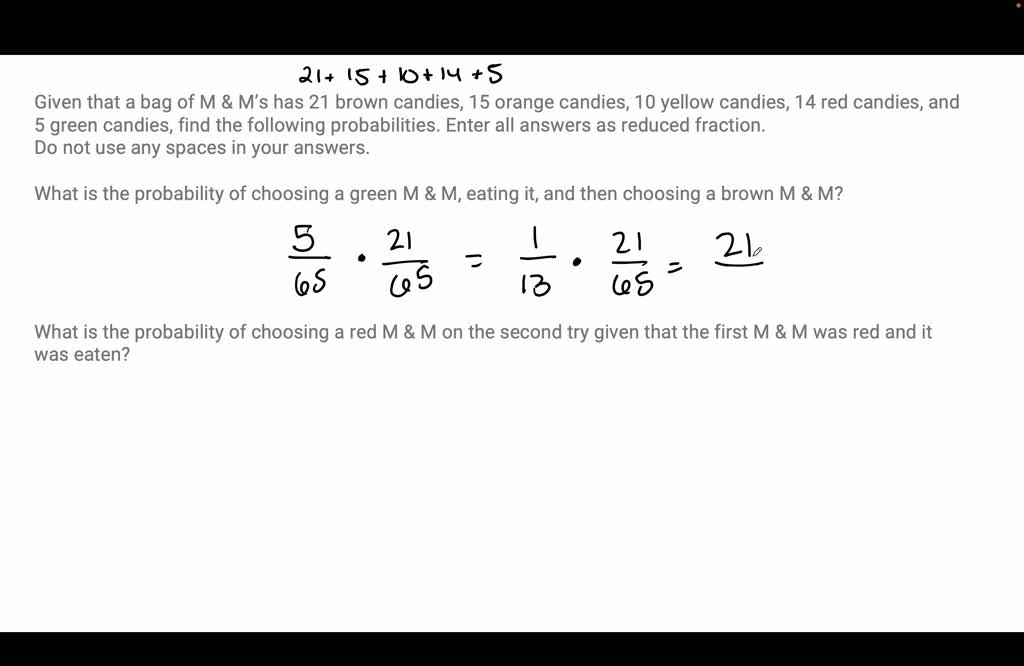 Solved] Given a bag of M'Ms has 21 brown candies, 15 orange