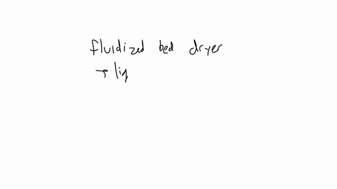 in-a-fluidized-bed-dryer-liquid-or-fine-solid-material-in-a-slurry-is-sprayed-in-the-form-of-a-fine-droplet-dispersion-into-a-current-of-heated-air-question-35select-onetruefalse