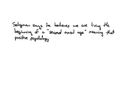 in-his-interview-on-the-podcast-all-in-the-mind-2018-dr-seligman-says-he-believes-we-are-living-the-beginning-of-a-second-axial-age-meaning-that-group-of-answer-choices-a-global-warming-may-bring-anot