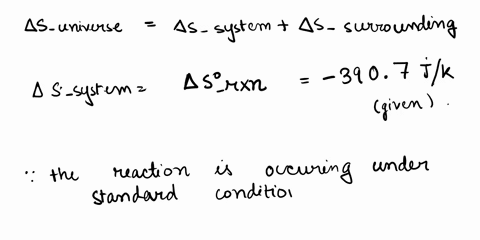 consider-the-reaction-2h2sg-3o2g-2h2ol-2so2g-where-s-rxn-3907-jk-using-standard-thermodynamic-data-in-the-chemistry-references-calculate-the-entropy-change-of-the-surroundings-and-the-univer-38334