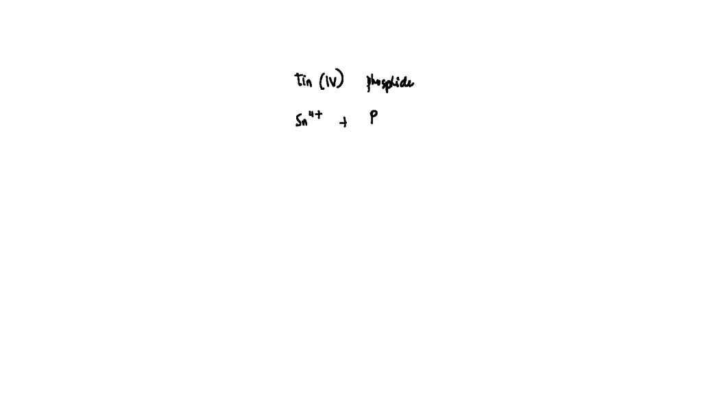 SOLVED What Is The Formula Of Tin(IV) Phosphate?, 48 OFF