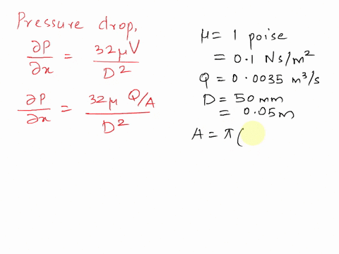an-oil-of-viscosity-1-poise-and-relative-density-09-is-flowing-through-a-circular-pipe-of-diameter-50-mm-and-of-length-300-m-the-rate-of-flow-of-liquid-is-00035-m3-is-find-the-pressure-drop-89712