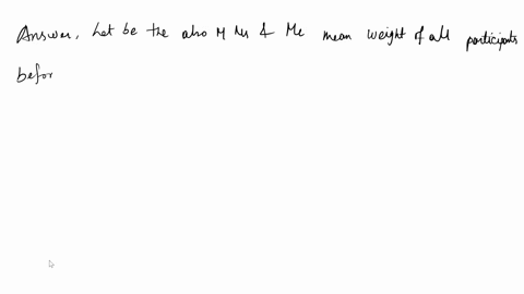 question-9-in-an-effort-to-test-the-effectiveness-of-a-new-weight-loss-exercise-program-researches-enrolled-a-random-sample-of-10-participants-their-weight-was-measured-at-the-start-of-the-s-61236
