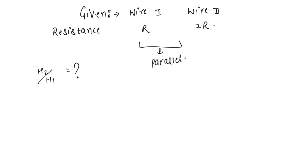 SOLVED Two wires with resistances R and 2R are connected in parallel
