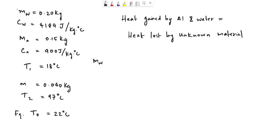 SOLVED Find the heat lost by the water, calorimeter cup (c = 0.21) , and stirrer ( c = 0.11