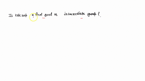 is-ketchup-a-final-good-or-intermediate-good-46579