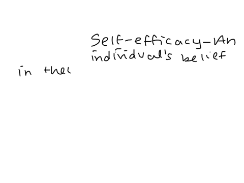 _____-is-an-individuals-belief-in-her-capability-to-complete-some-task-a-physiological-needs-b-self-72833