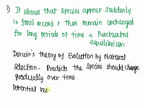 1-explain-what-it-is-about-the-fossil-record-that-was-is-so-difficult-to-reconcile-with-darwins-theory-of-evolution-by-natural-selection-and-offer-a-potential-resolution-of-the-apparent-inco-46206