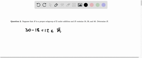 question-2-suppose-that-h-is-a-proper-subgroup-of-z-under-addition-and-h-contains-18-30-and-40-determine-h_-04838