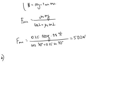 a-a-metal-block-of-mass-100-kg-is-to-be-dragged-across-rough-floor-using-a-rope-inclined-at-309-to-the-horizontal-the-coefficient-of-static-friction-is-075-what-is-the-smallest-force-require-86057