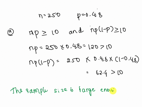 a-random-sample-of-size-n-250-yielded-p-048-is-the-sample-size-large-enough-to-use-the-large-sample-approximation-to-construct-confidence-interval-for-p-explain_-b-construct-9990-confidence-63997