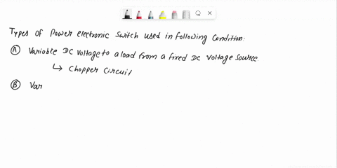 what-type-of-power-electronic-switch-would-you-select-and-in-what-configuration-for-the-following-applications-a-variable-dc-voltage-to-a-load-from-a-fixed-dc-voltage-source-b-variable-dc-vo-64705