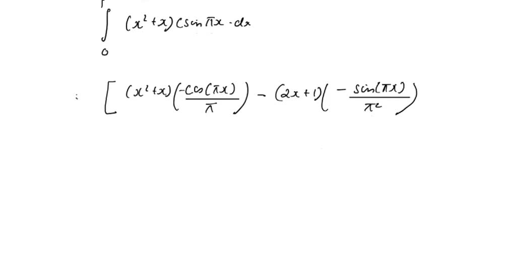 SOLVED: 4. | (x^2 + x) sin(pi x) dx (boundaries being 0 and 1) using ...