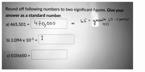 round-off-following-numbers-to-two-significant-figures-give-your-answer-as-a-standard-number-a-465501-b-2094x-10-1-c-005650-21475