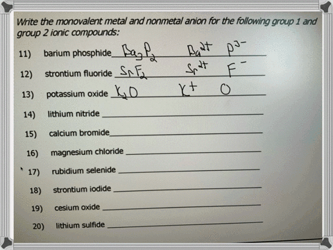 write-the-monovalent-metal-and-nonmetal-anion-for-the-following-group-1-and-group-2-ionic-compounds-11-barium-phosphide-qquad-12-strontium-fluoride-qquad-13-potassium-oxide-qquad-14-lithium-nitride-qq