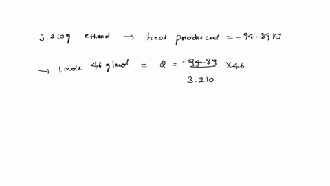 if-3210-g-of-ethanol-c2h5ohl-is-burned-completely-in-a-bomb-calorimeter-at-29815-k-the-heat-produced-is-9489-kj-calculate-hcombustion-for-ethanol-at-29815-k-calculate-hf-of-ethanol-at-29815-23838