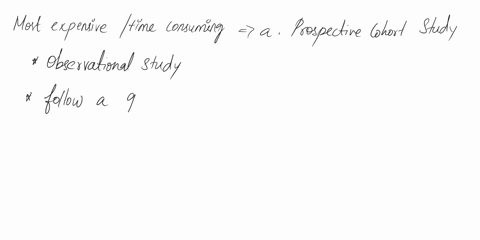which-of-the-following-epidemiologic-investigations-requires-the-most-time-and-money-a-prospective-cohort-study-b-retrospective-cohort-study-c-case-control-study-d-cross-sectional-study-e-ec-58984