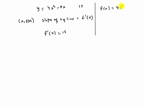 for-what-point-on-the-curve-of-y-4x2-9x-is-the-slope-of-a-tangent-line-equal-to-15-82138