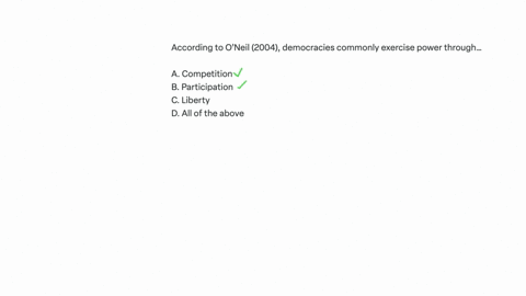 according-to-oneil-2004-democracies-commonly-exercise-power-through-a-competition-b-participation-c-liberty-d-all-of-the-above
