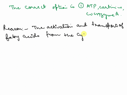 question-1-1-point-activation-and-transport-of-fatty-acids-from-the-cytoplasm-to-the-mitochondrial-matrix-requires-1-atp-carnitine-and-coenzyme-a-2-carnitine-coenzyme-a-and-nadt-3-atp-carnit-30286