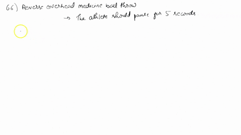66-while-performing-a-reverse-overhead-medicine-ball-throw-how-long-shall-the-athlete-pause-in-the-semi-squat-position-before-powerfully-standing-and-executing-the-throw-one-second-two-secon-25414