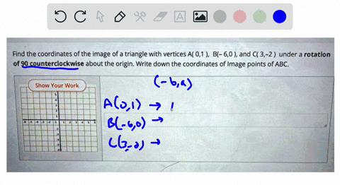find-the-coordinates-of-the-image-of-triangle-with-vertices-a-01-b-60-and-c-3-2-under-rotation-0f-90-counterclockwise-about-the-origin-write-down-the-coordinates-of-image-points-of-abc-show-85741