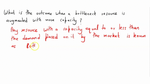 what-is-the-outcome-when-a-bottleneck-resource-is-augmented-with-more-capacity-14601