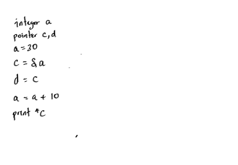 refer-to-the-pseudocode-given-below-integer-a-pointer-c-d-a-30-c-a-d-c-a-a-10-print-c-this-code-is-used-with-the-following-meaning-pointer-is-a-data-type-that-contains-memory-address-or-poin-83746
