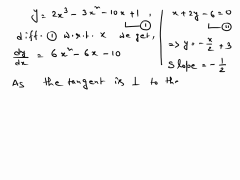 find-the-equation-ofa-tangent-line-to-the-curve-y-2x3-3x2_-10x-1-which-is-perpendicular-to-the-line-x-2y-6-0-2x-y-19-0-2x-y-8-0-o-x-2y-8-0-2x-y40-e-none-of-the-choices-73326