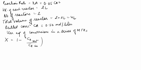 a-liquid-feed-of-pure-a-1-moleliter-is-treated-in-two-reactors-of-2-liter-volume-each-and-reacts-with-a-rate-of-ra005ca2-in-molel-s-find-what-feed-rate-in-litersminute-that-will-give-a-final-05855