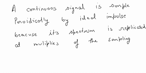 a-when-a-continuous-signal-is-sampled-periodically-by-ideal-impulses-what-happens-to-its-spectrum-b-state-and-explain-the-sampling-theorem-for-lowpass-signals-using-diagrams-where-appropriat-27762