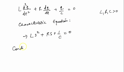 the-damped-lcr-circuit-is-governed-by-the-equation-l-9-rdq-9-0-where-l-r-c-are-positive-constants-d-dt-find-thc-conditions-under-which-the-circuit-is-over-damped-under-damped-and-criticully-48243