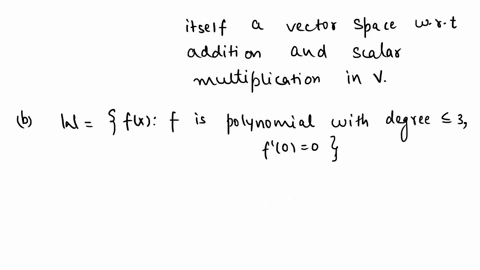 1-a-what-is-a-subspace-of-a-vector-space-v-b-is-w-fx-f-is-a-polynomial-with-degree-3f-0-0-subspace-of-p-all-polynomials-with-degree-3-2-explain-your-answer-c-is-w-xyy-2x_-subspace-of-r2-expl-81215