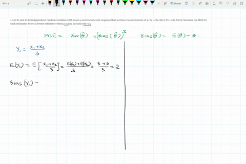 1-let-x1-and-x2-be-independent-random-variables-with-mean-and-variance-2-suppose-that-we-have-two-estimators-of-y1-x1x23-y2-2x1-x23-calculate-the-mse-for-each-estimator-select-a-better-estim-58672