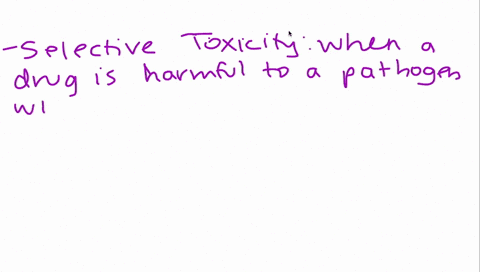 describe-what-we-mean-by-selective-toxicity-as-it-relates-to-an-ideal-antibiotic-why-might-you-try-to-use-as-narrow-spectrum-drug-as-you-can-when-treating-an-infectious-disease-90082