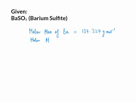 calculate-the-molar-mass-of-barium-sulfite-23340-gmoll-20140-gmol-35473-gmol-51487-gmol-21740-gmoll-03702