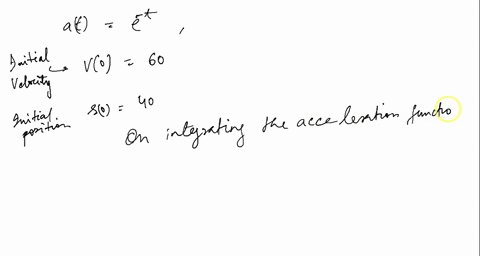 find-the-position-and-velocity-of-an-object-moving-along-a-straight-line-with-the-given-acceleration-initial-velocity-and-initial-position-at58-v060-and-s030-05882