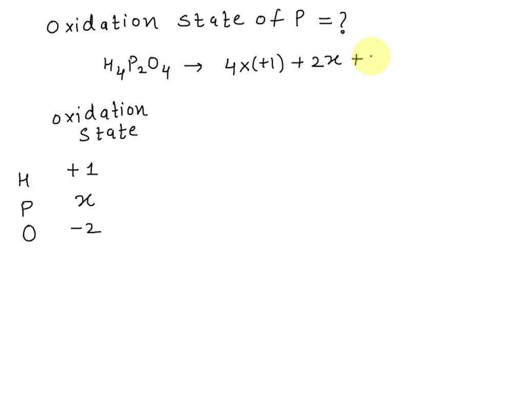 SOLVED: what is the oxidation state of phosphorus in H4P2O4