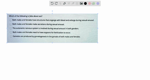 question-44-which-of-the-following-is-false-about-sex-both-males-and-females-have-structures-that-engorge-with-blood-and-enlarge-during-sexual-arousal-both-males-and-females-make-secretions-66505