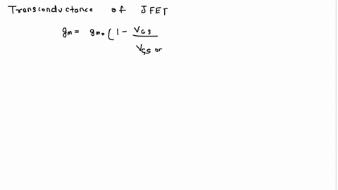 a-given-jfet-has-the-following-characteristics-idss-12-ma-vgsoff-5-v-and-gm0-gfs-3000-s-find-gm-and-id-when-vgs-2-v-49284