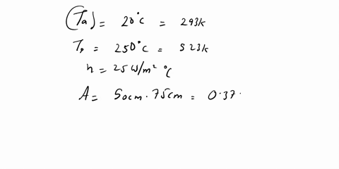 air-at-20-c-blows-over-a-hot-plate-50-by-75-cm-maintained-at-250-c-the-convection-heat-transfer-coefficient-is-25-wlm2-ccalculate-the-heat-transfer-09078